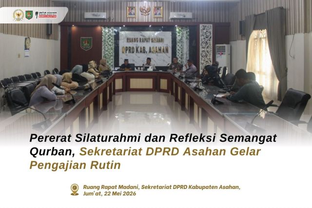 PERERAT SILATURAHMI DAN REFLEKSI SEMANGAT QURBAN, SEKRETARIAT DPRD ASAHAN GELAR PENGAJIAN RUTIN